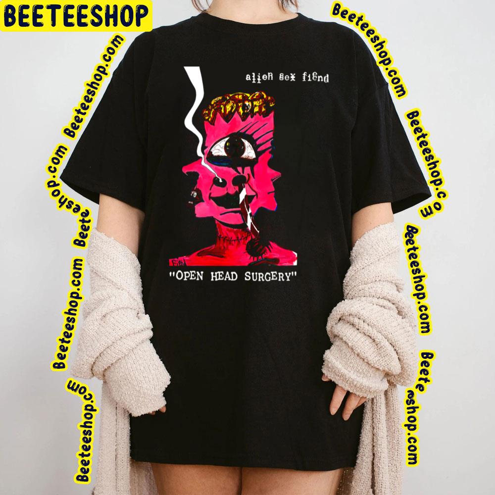 Open Head Surgery Alien Sex Fiend Trending Unisex T-Shirt Open Head Surgery Alien Sex Fiend Trending Unisex T-Shirt