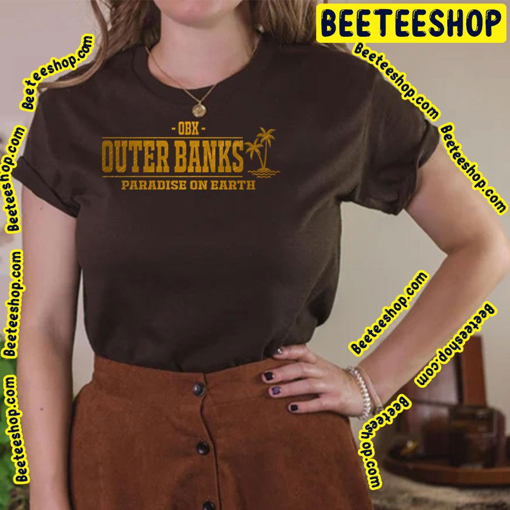 Outer Banks Obx Paradise On Earth Trending Unisex T-Shirt Outer Banks Obx Paradise On Earth Trending Unisex T-Shirt