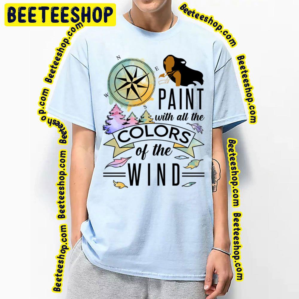 Paint With All The Colors Of The Wind Pocahontas Trending Unisex T-Shirt Paint With All The Colors Of The Wind Pocahontas Trending Unisex T-Shirt