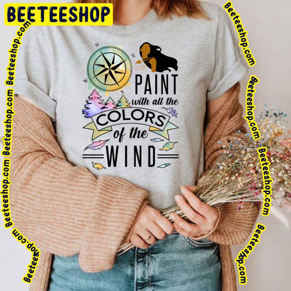 Paint With All The Colors Of The Wind Pocahontas Trending Unisex T-Shirt Paint With All The Colors Of The Wind Pocahontas Trending Unisex T-Shirt