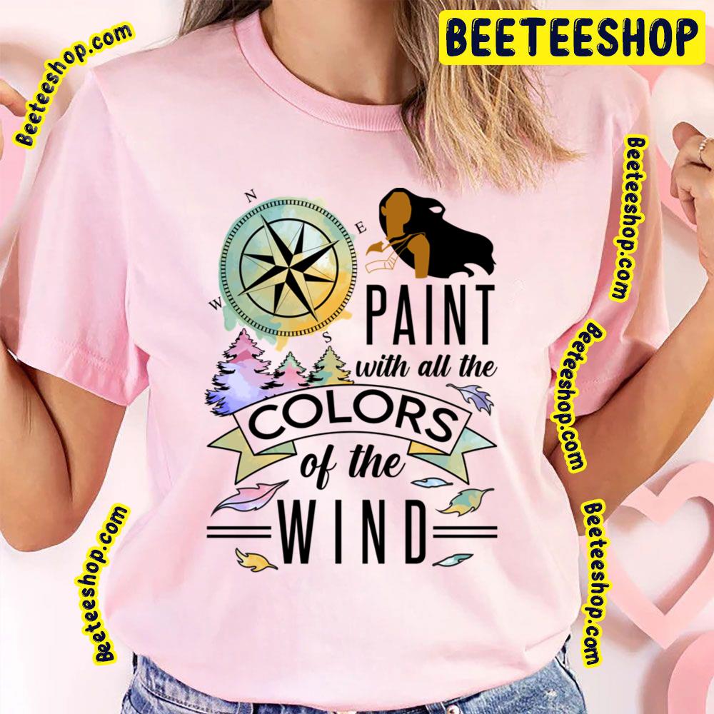 Paint With All The Colors Of The Wind Pocahontas Trending Unisex T-Shirt Paint With All The Colors Of The Wind Pocahontas Trending Unisex T-Shirt