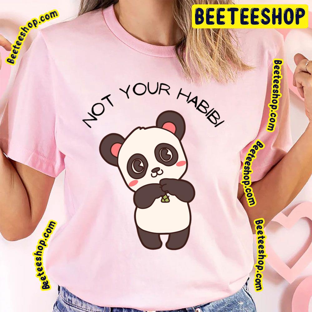 Panda Not Your Habibi Trending Unisex T-Shirt Panda Not Your Habibi Trending Unisex T-Shirt