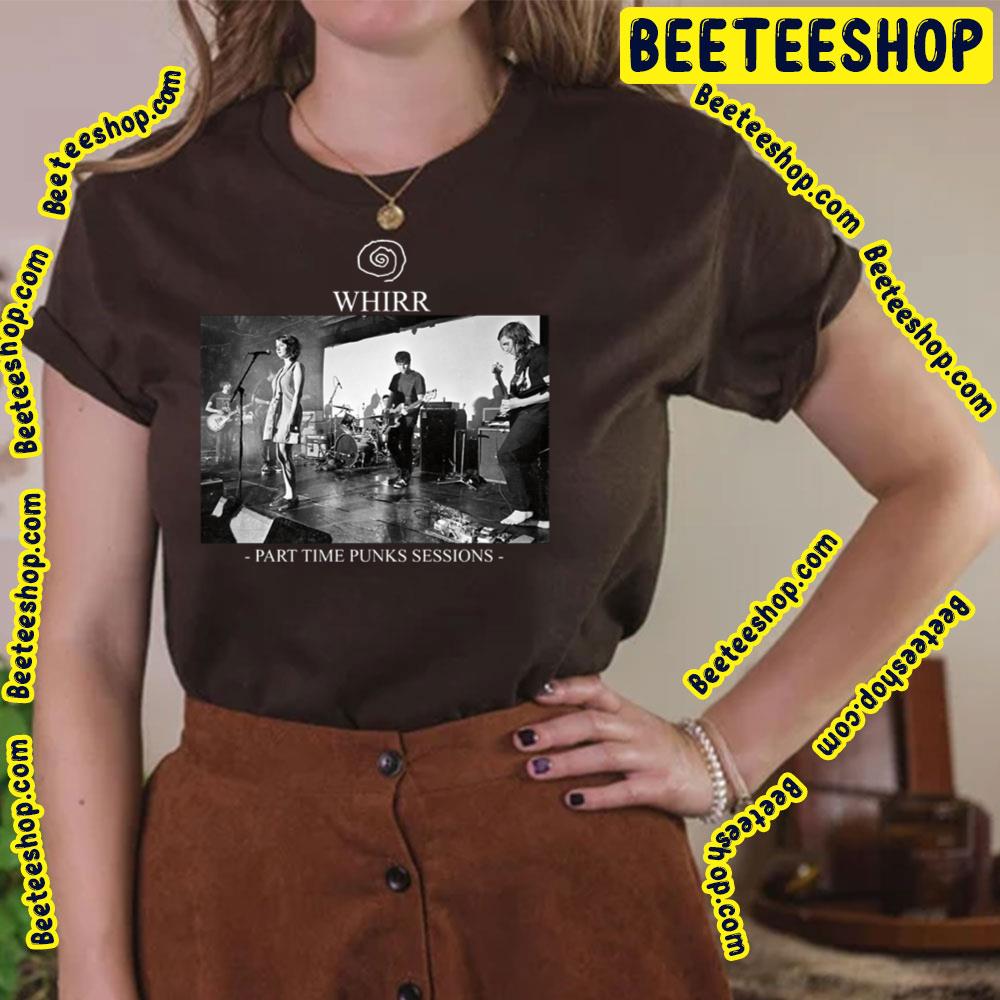 Part Time Punks Sessions Whirr Trending Unisex T-Shirt Part Time Punks Sessions Whirr Trending Unisex T-Shirt