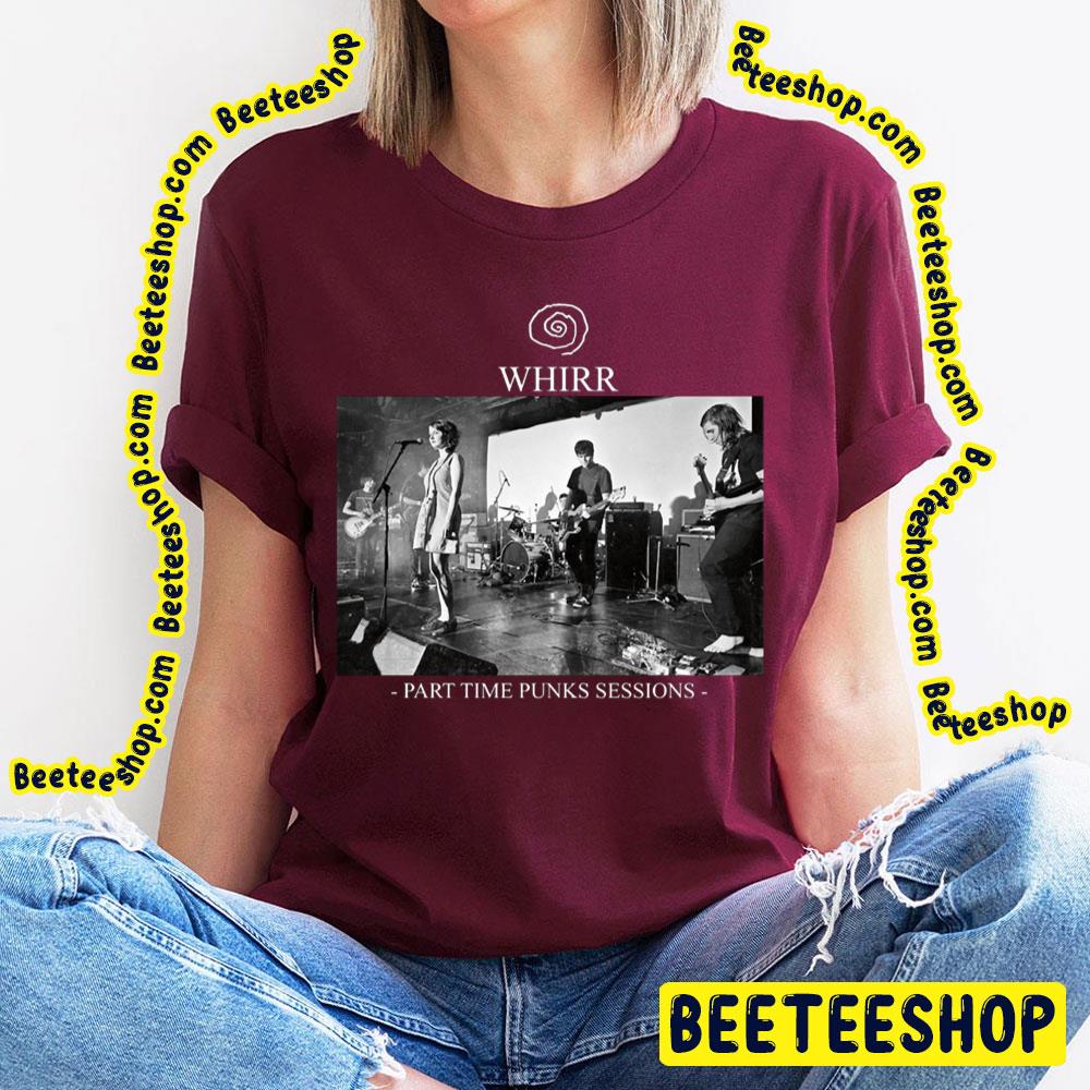 Part Time Punks Sessions Whirr Trending Unisex T-Shirt Part Time Punks Sessions Whirr Trending Unisex T-Shirt