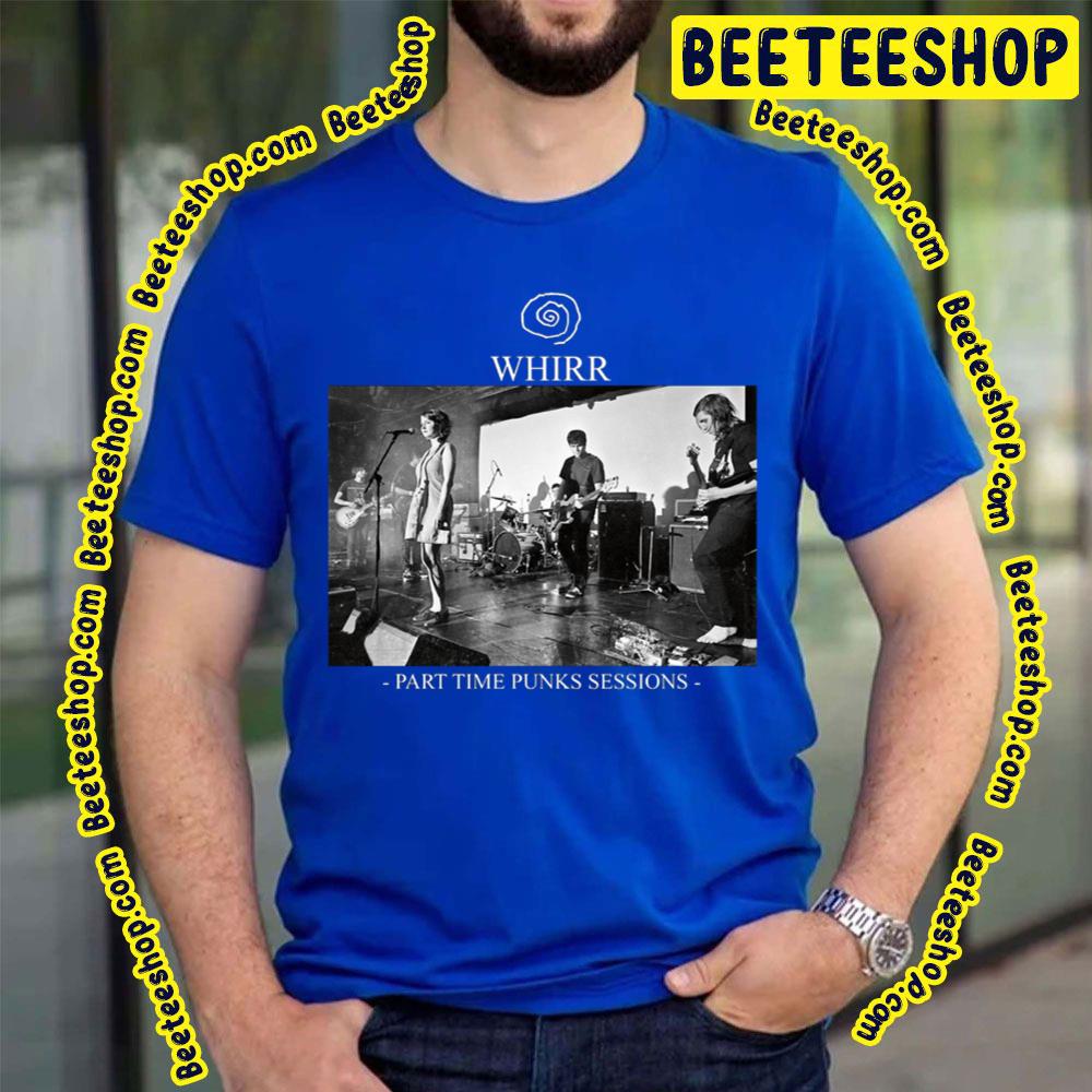 Part Time Punks Sessions Whirr Trending Unisex T-Shirt Part Time Punks Sessions Whirr Trending Unisex T-Shirt