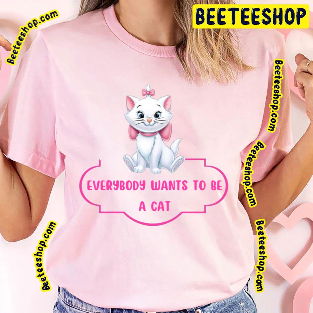 Pink Art Everybody Wants To Be A Cat Trending Unisex T-Shirt Pink Art Everybody Wants To Be A Cat Trending Unisex T-Shirt