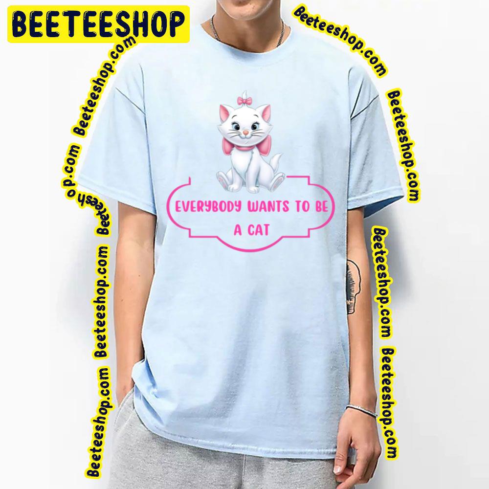 Pink Art Everybody Wants To Be A Cat Trending Unisex T-Shirt Pink Art Everybody Wants To Be A Cat Trending Unisex T-Shirt