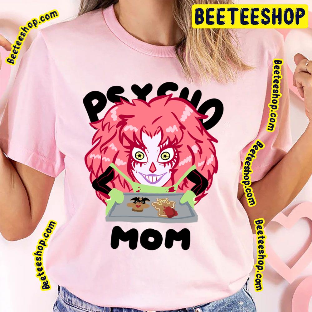 Psycho Mom Trending Unisex T-Shirt Psycho Mom Trending Unisex T-Shirt