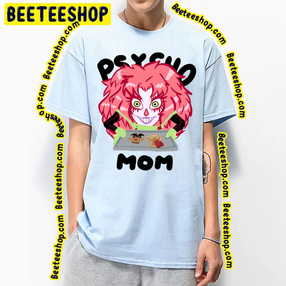 Psycho Mom Trending Unisex T-Shirt Psycho Mom Trending Unisex T-Shirt