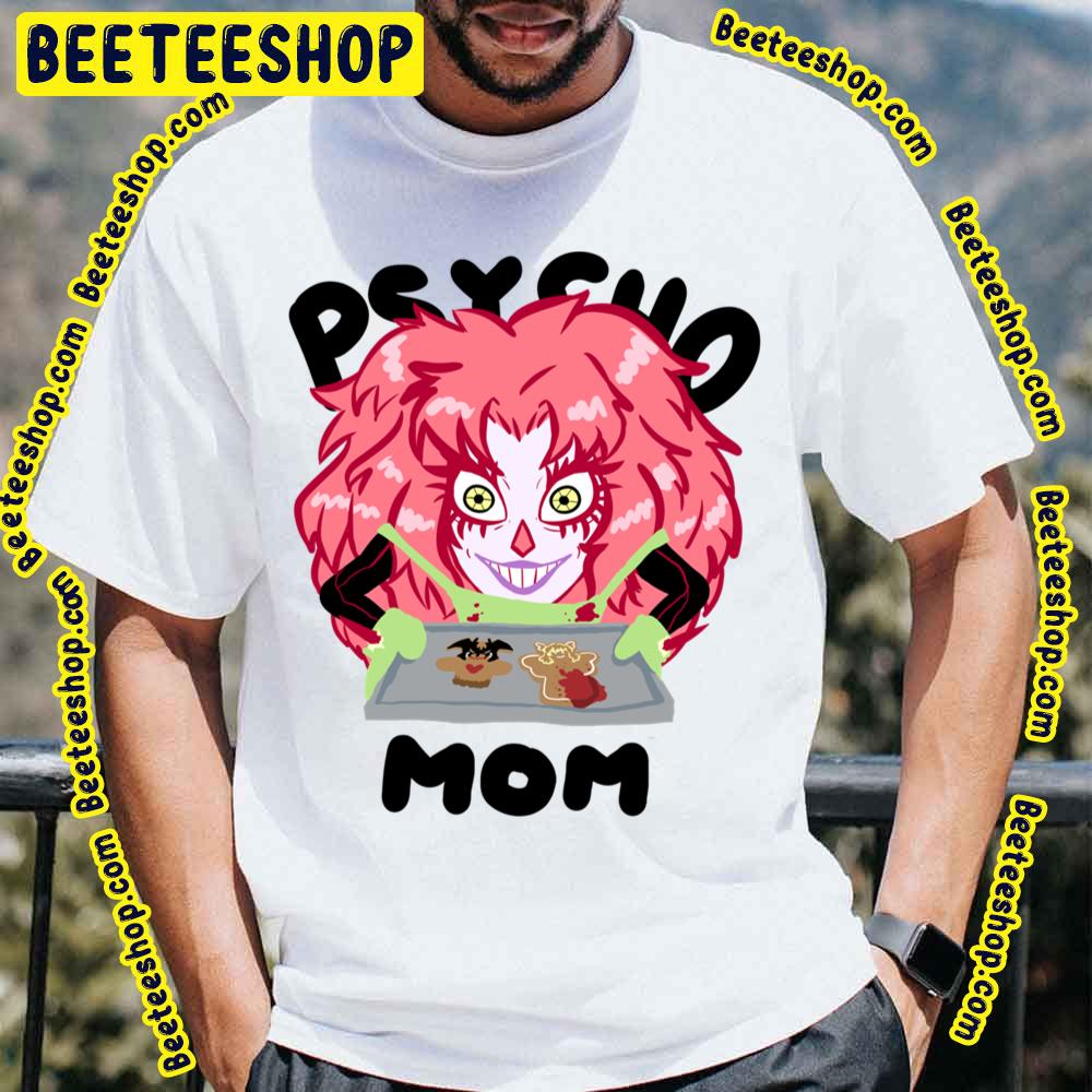 Psycho Mom Trending Unisex T-Shirt Psycho Mom Trending Unisex T-Shirt