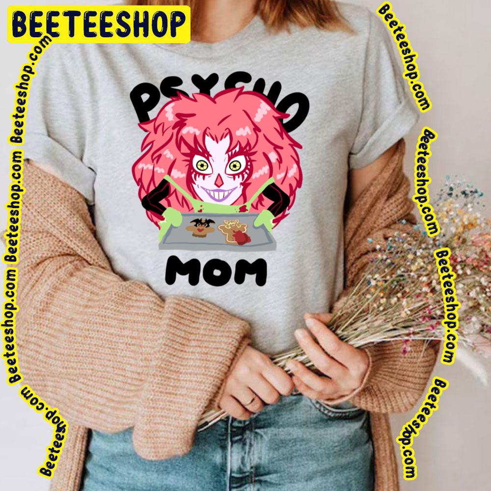 Psycho Mom Trending Unisex T-Shirt Psycho Mom Trending Unisex T-Shirt