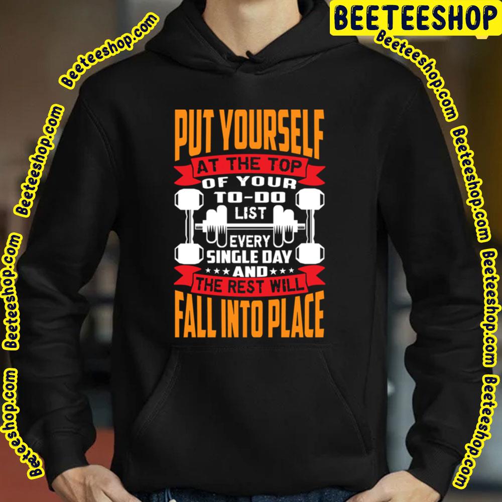 Put Yourself At The Top Of Your To Do List Every Single Day And The Rest Will Fall Into Place Trending Unisex T-Shirt Put Yourself At The Top Of Your To Do List Every Single Day And The Rest Will Fall Into Place Trending Unisex T-Shirt