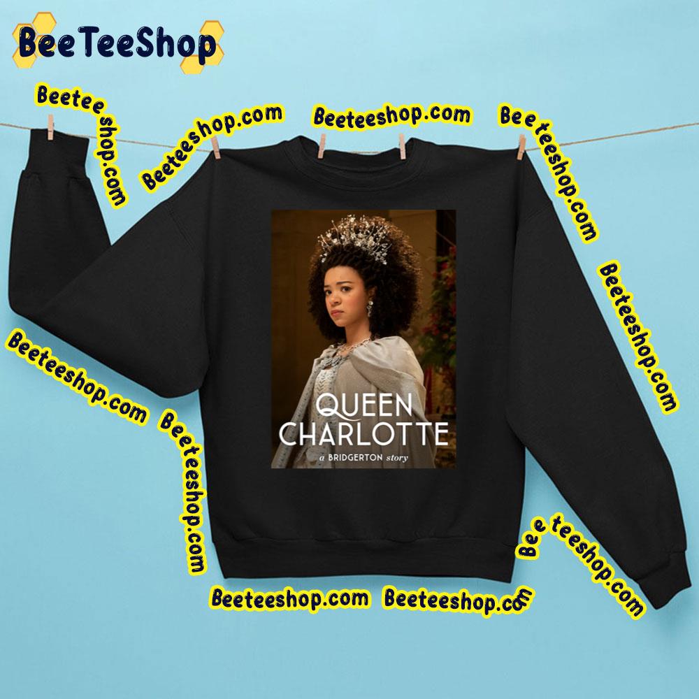 Queen Charlotte A Bridgerton Story Trending Unisex Sweatshirt Queen Charlotte A Bridgerton Story Trending Unisex Sweatshirt
