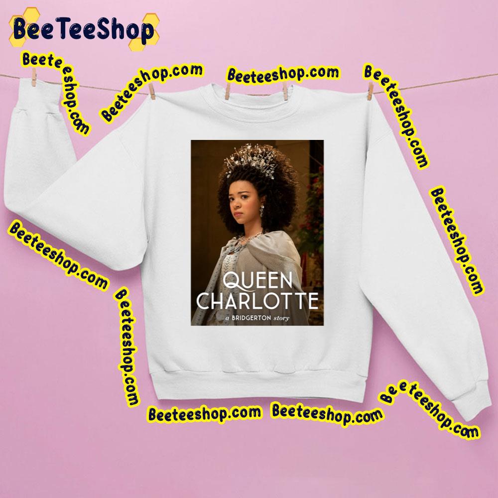 Queen Charlotte A Bridgerton Story Trending Unisex Sweatshirt Queen Charlotte A Bridgerton Story Trending Unisex Sweatshirt