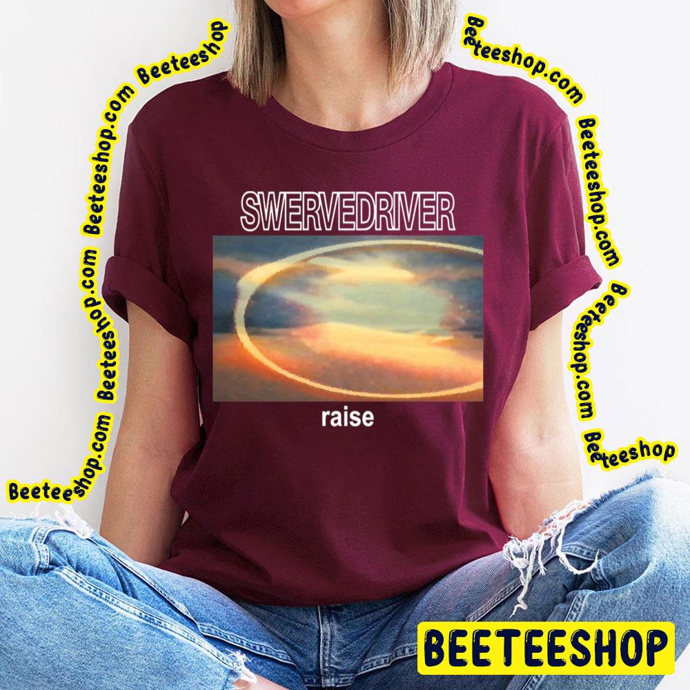 Raise Swervedrivery Trending Unisex T-Shirt Raise Swervedrivery Trending Unisex T-Shirt