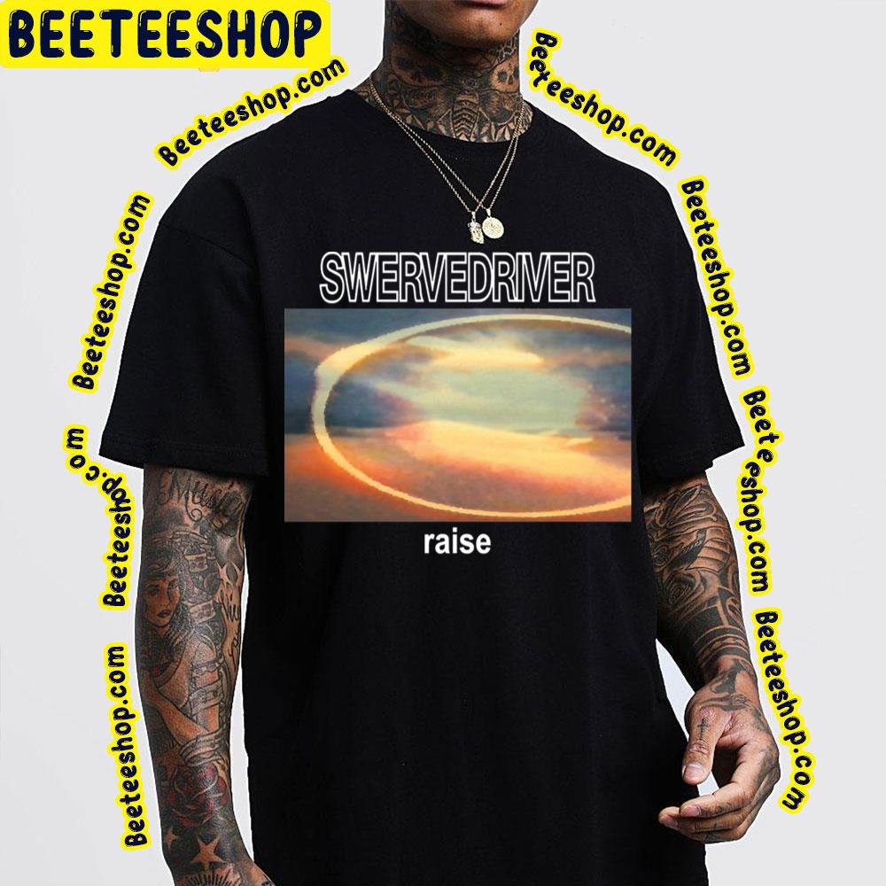 Raise Swervedrivery Trending Unisex T-Shirt Raise Swervedrivery Trending Unisex T-Shirt