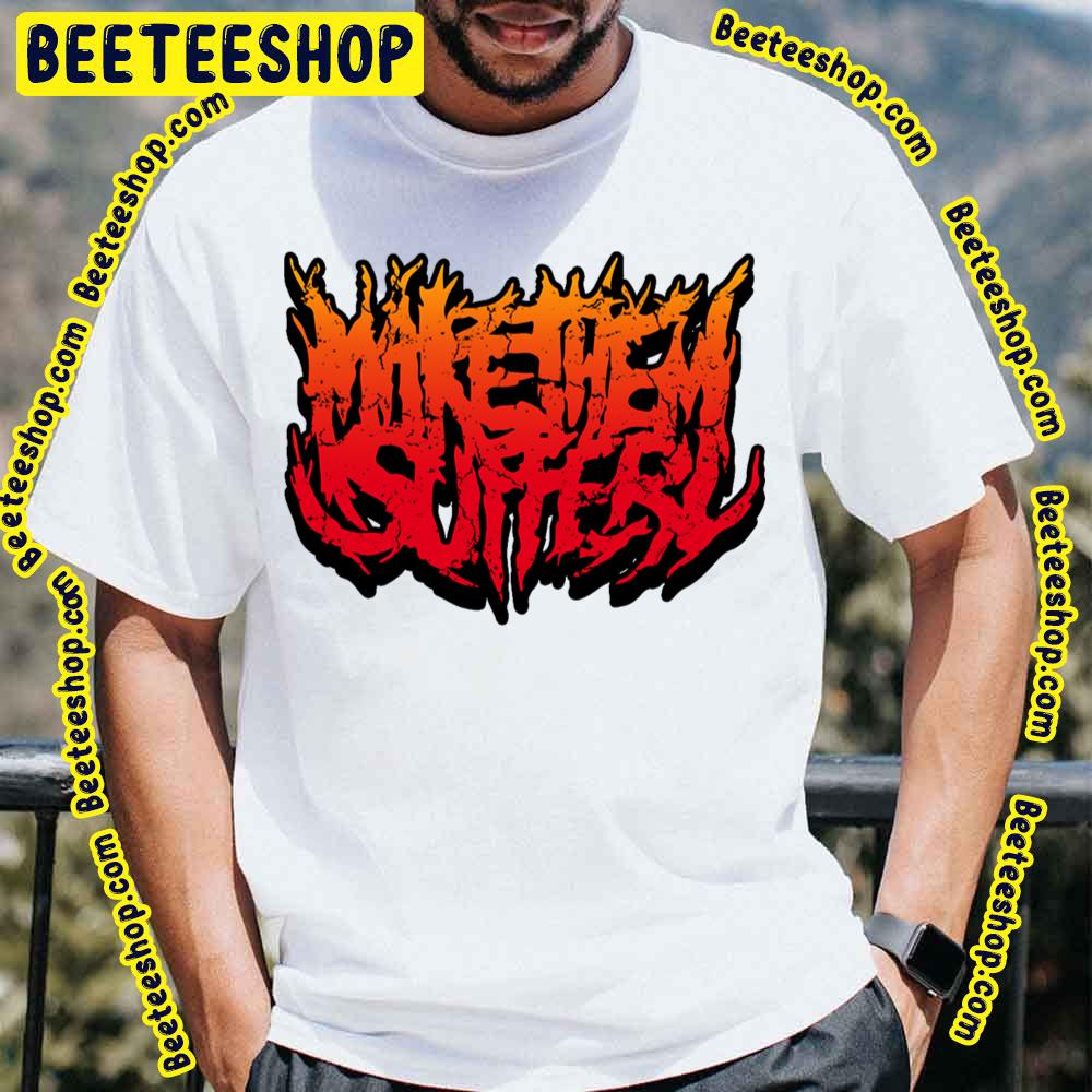 Retro Logo Make Them Suffer Merch Trending Unisex T-Shirt Retro Logo Make Them Suffer Merch Trending Unisex T-Shirt