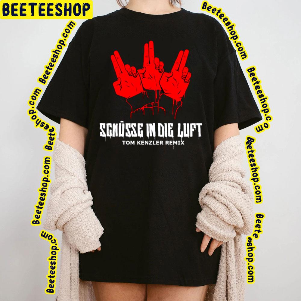 Schusse In Die Luft Tom Kenzler Remix Kraftklub Trending Unisex T-Shirt Schusse In Die Luft Tom Kenzler Remix Kraftklub Trending Unisex T-Shirt