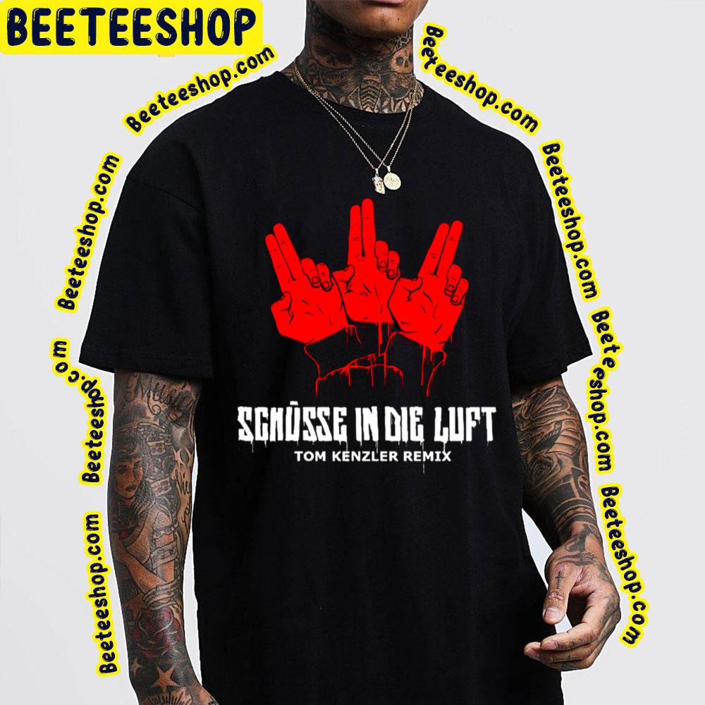 Schusse In Die Luft Tom Kenzler Remix Kraftklub Trending Unisex T-Shirt Schusse In Die Luft Tom Kenzler Remix Kraftklub Trending Unisex T-Shirt