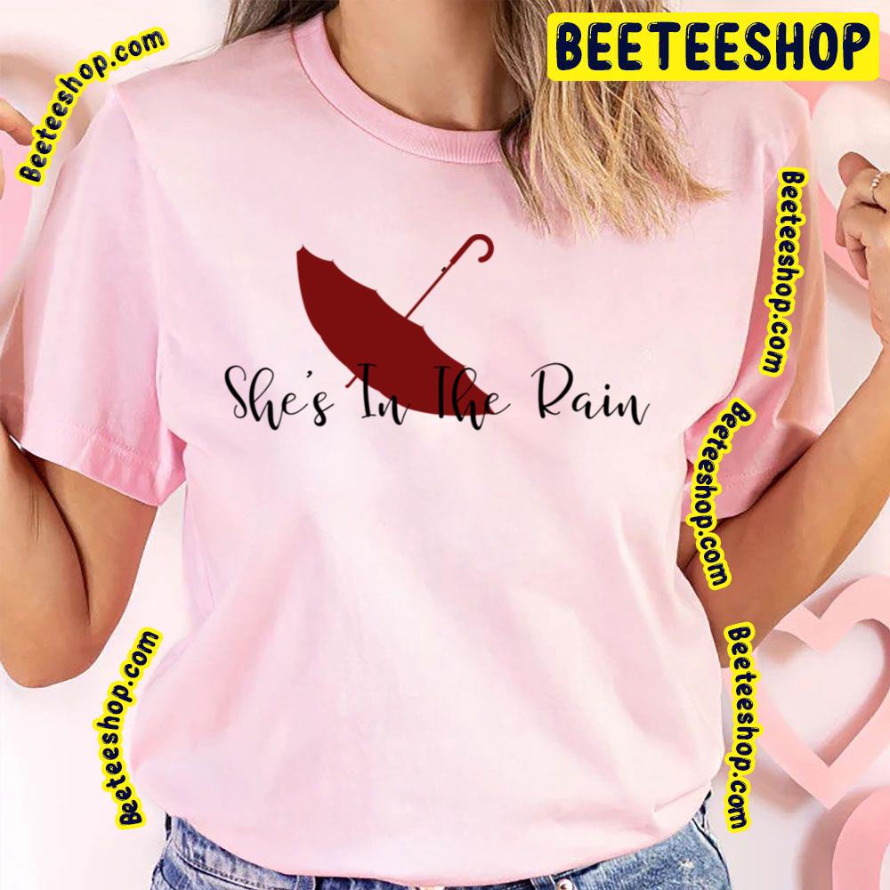She's In The Rain Trending Unisex T-Shirt She's In The Rain Trending Unisex T-Shirt