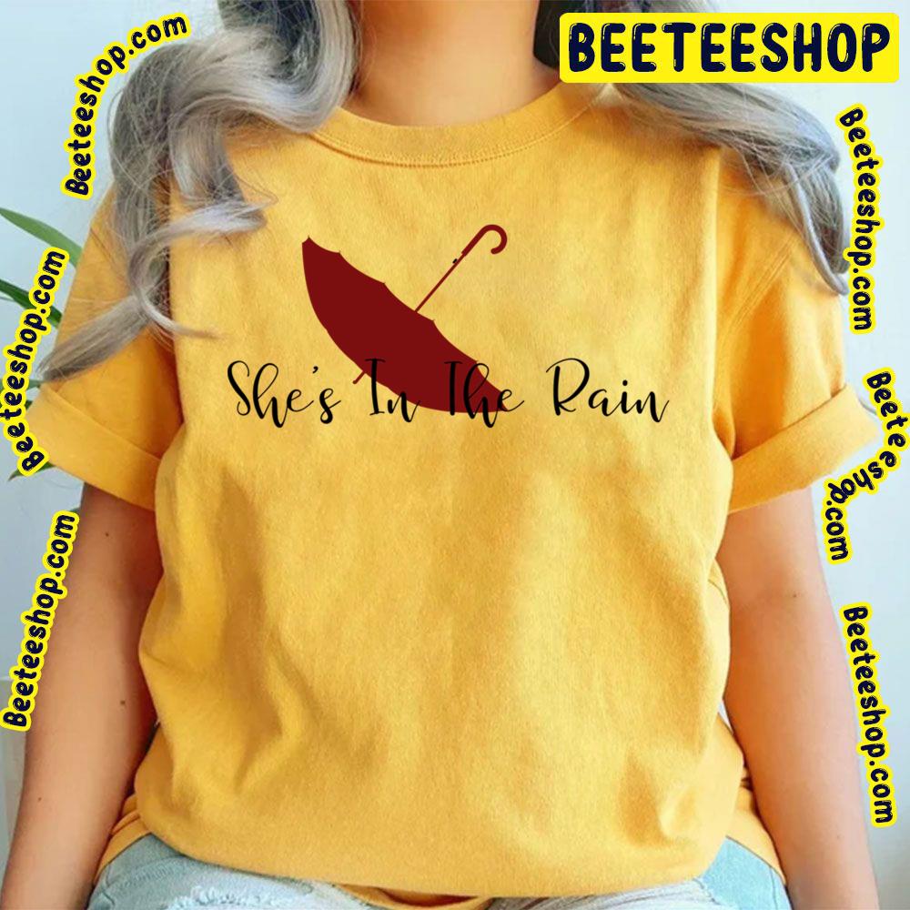 She's In The Rain Trending Unisex T-Shirt She's In The Rain Trending Unisex T-Shirt