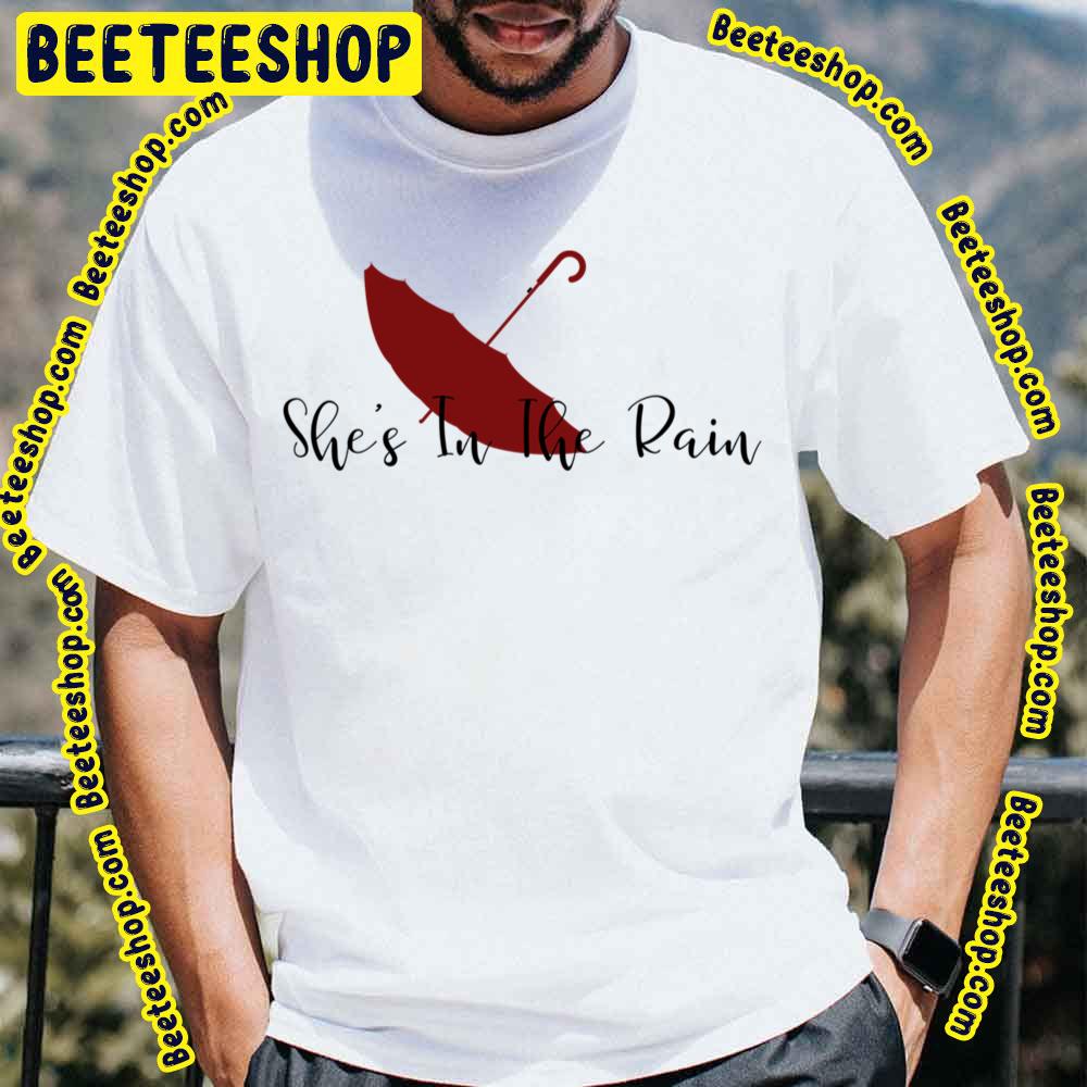 She's In The Rain Trending Unisex T-Shirt She's In The Rain Trending Unisex T-Shirt