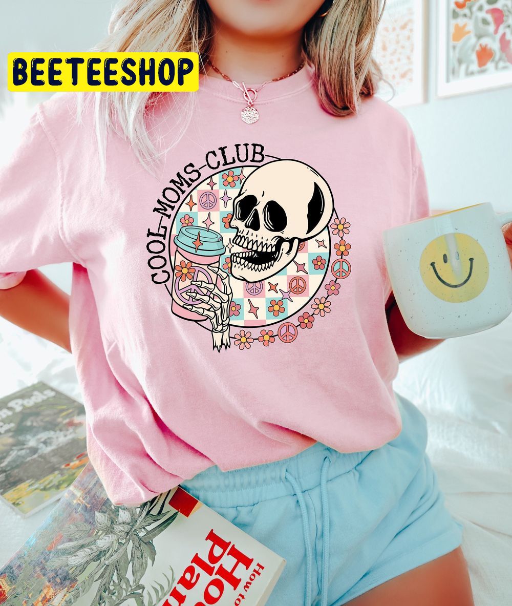 Skeleton Mom Cool Moms Club Trending Unisex T-Shirt Skeleton Mom Cool Moms Club Trending Unisex T-Shirt