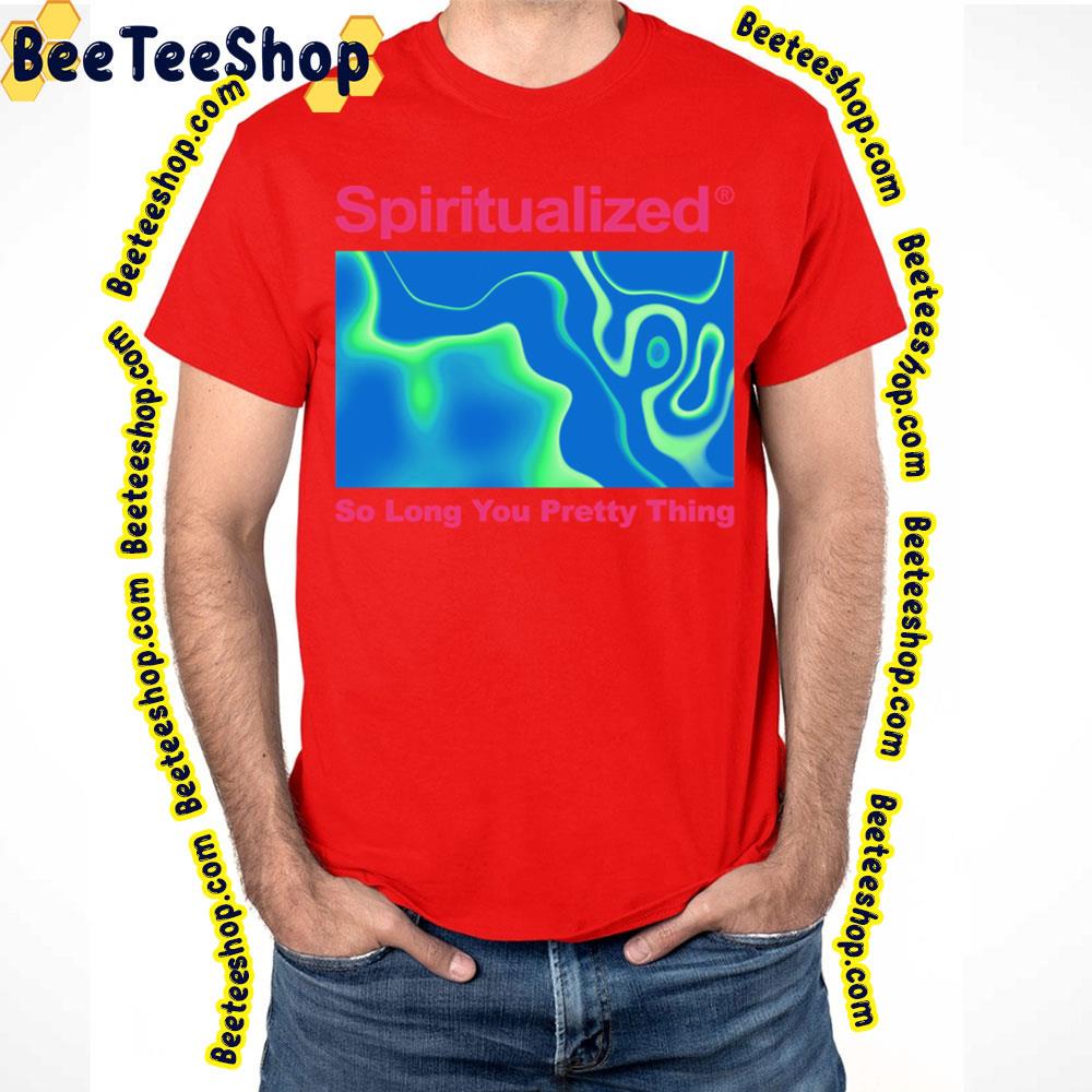 So Long You Pretty Thing Spiritualized Trending Unisex T-Shirt So Long You Pretty Thing Spiritualized Trending Unisex T-Shirt