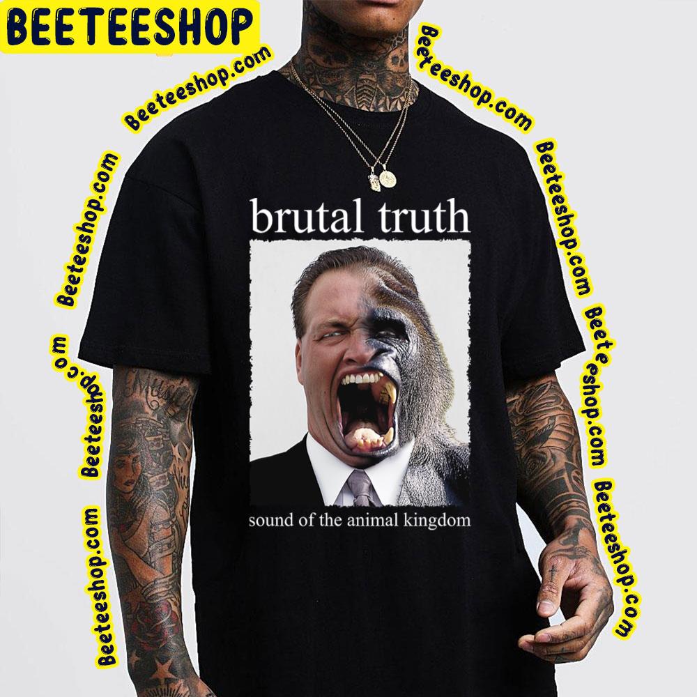 Sound Of The Animal Kingdom Brutal Truth Trending Unisex T-Shirt Sound Of The Animal Kingdom Brutal Truth Trending Unisex T-Shirt