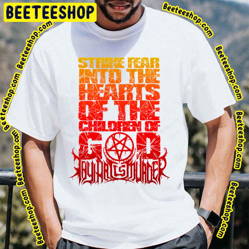 Strike Fear Into The Hearts Of The Children Of God Thy Art Is Murder Trending Unisex T-Shirt Strike Fear Into The Hearts Of The Children Of God Thy Art Is Murder Trending Unisex T-Shirt
