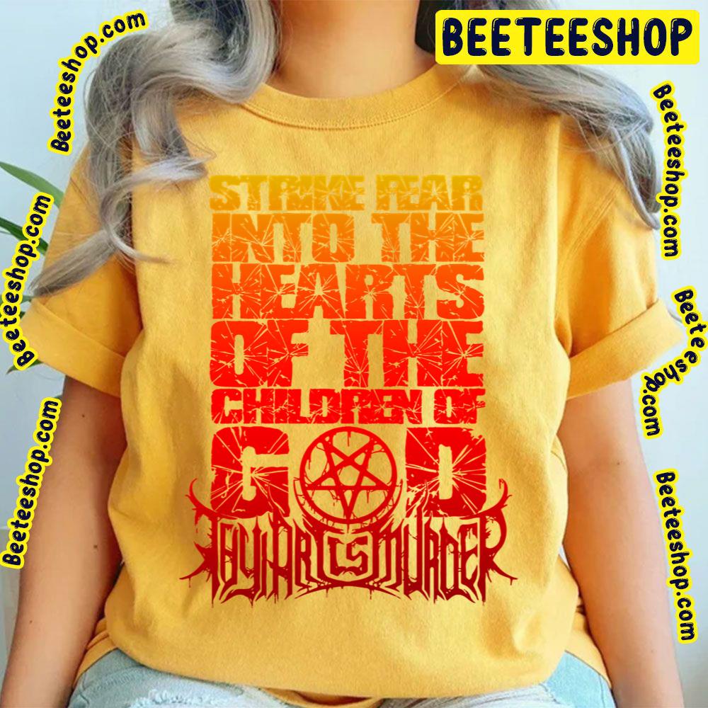 Strike Fear Into The Hearts Of The Children Of God Thy Art Is Murder Trending Unisex T-Shirt Strike Fear Into The Hearts Of The Children Of God Thy Art Is Murder Trending Unisex T-Shirt
