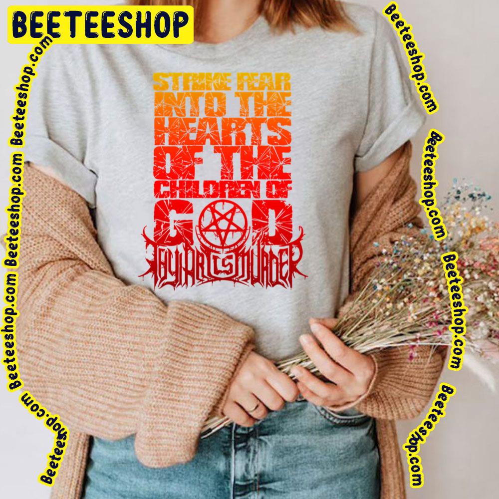 Strike Fear Into The Hearts Of The Children Of God Thy Art Is Murder Trending Unisex T-Shirt Strike Fear Into The Hearts Of The Children Of God Thy Art Is Murder Trending Unisex T-Shirt