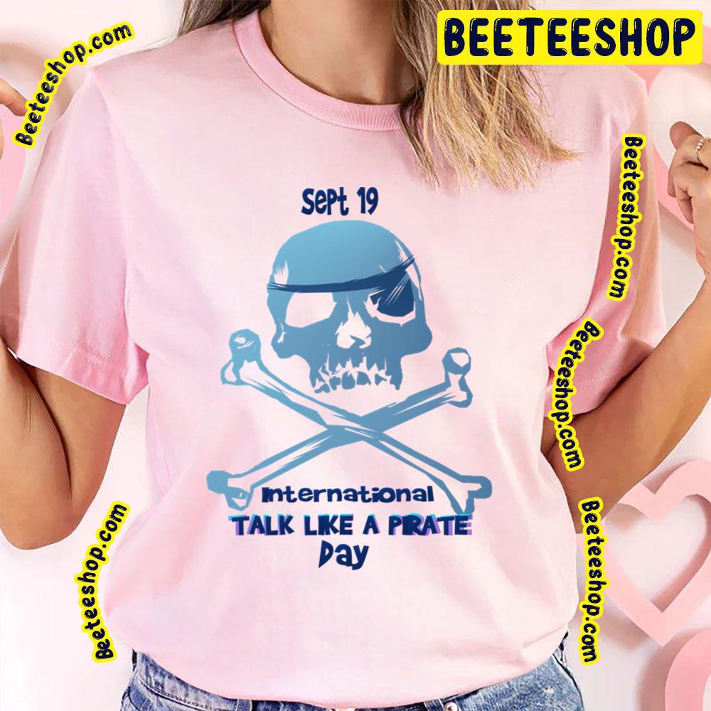 Talk Like A Pirate Day Trending Unisex T-Shirt Talk Like A Pirate Day Trending Unisex T-Shirt