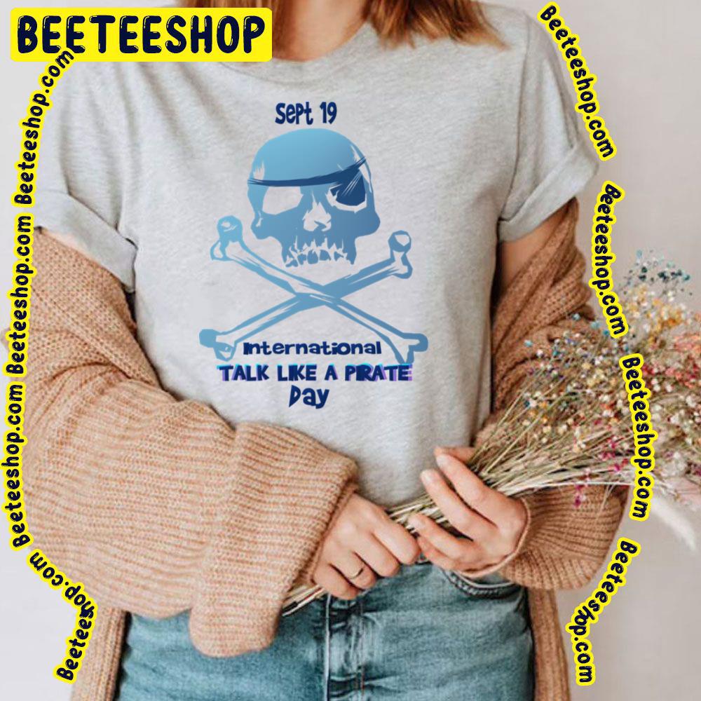 Talk Like A Pirate Day Trending Unisex T-Shirt Talk Like A Pirate Day Trending Unisex T-Shirt