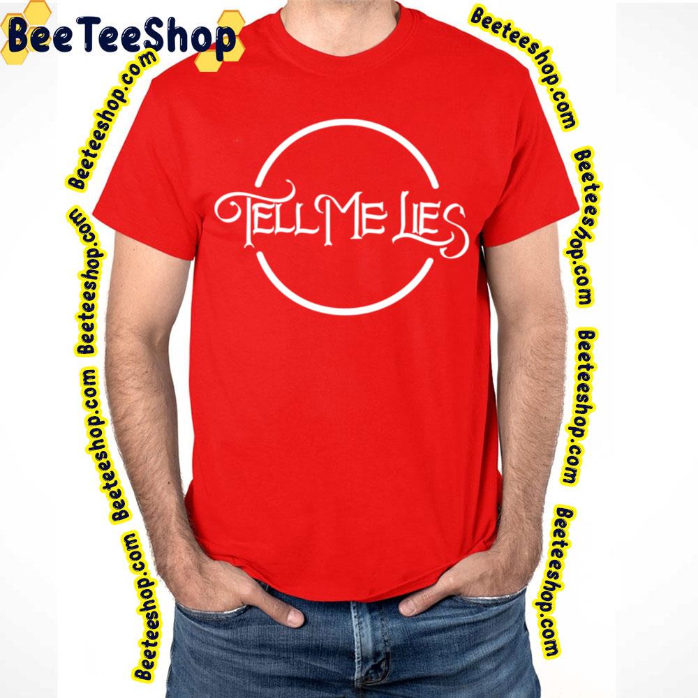 Tell Me Lies Circle Logo White Trending Unisex T-Shirt Tell Me Lies Circle Logo White Trending Unisex T-Shirt