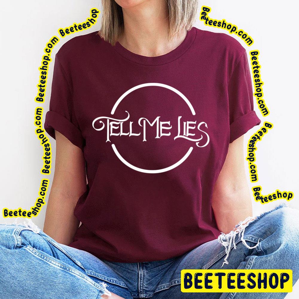 Tell Me Lies Circle Logo White Trending Unisex T-Shirt Tell Me Lies Circle Logo White Trending Unisex T-Shirt