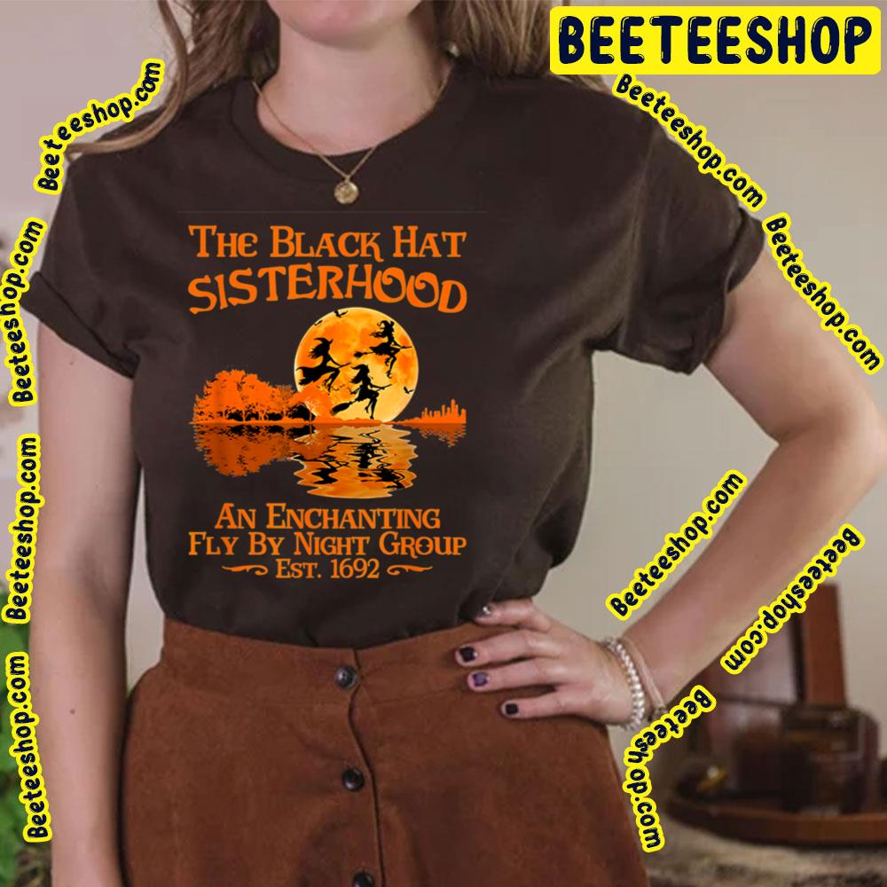 The Black Hat Sisterhood An Enchanting Fly By Night Group Est 1692 Witch Halloween Trending Unisex T-Shirt The Black Hat Sisterhood An Enchanting Fly By Night Group Est 1692 Witch Halloween Trending Unisex T-Shirt