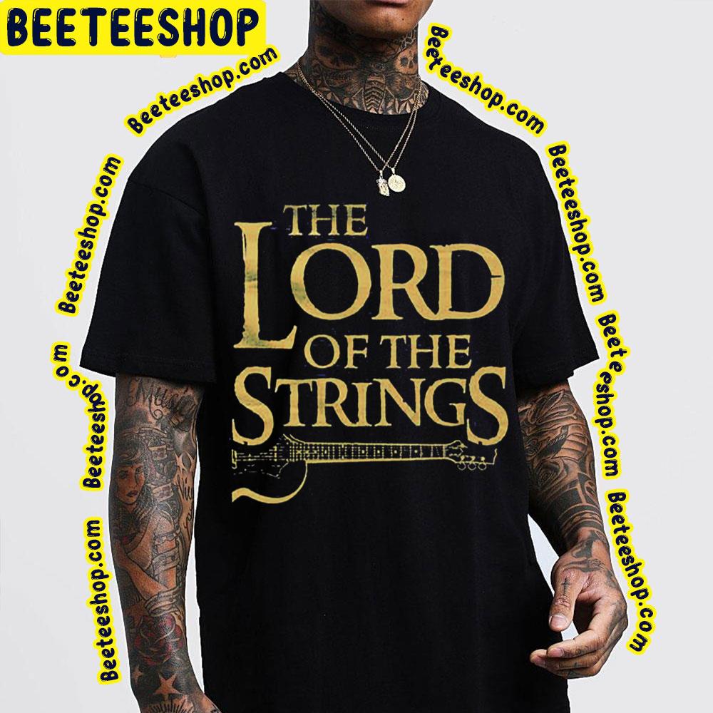 The Lord Of The Strings Electric Guitar Trending Unisex T-Shirt The Lord Of The Strings Electric Guitar Trending Unisex T-Shirt