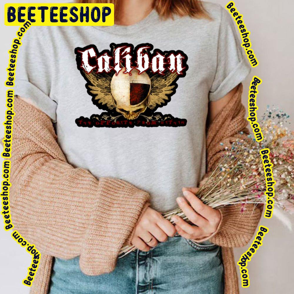 The Opposty From Caliban Trending Unisex T-Shirt The Opposty From Caliban Trending Unisex T-Shirt