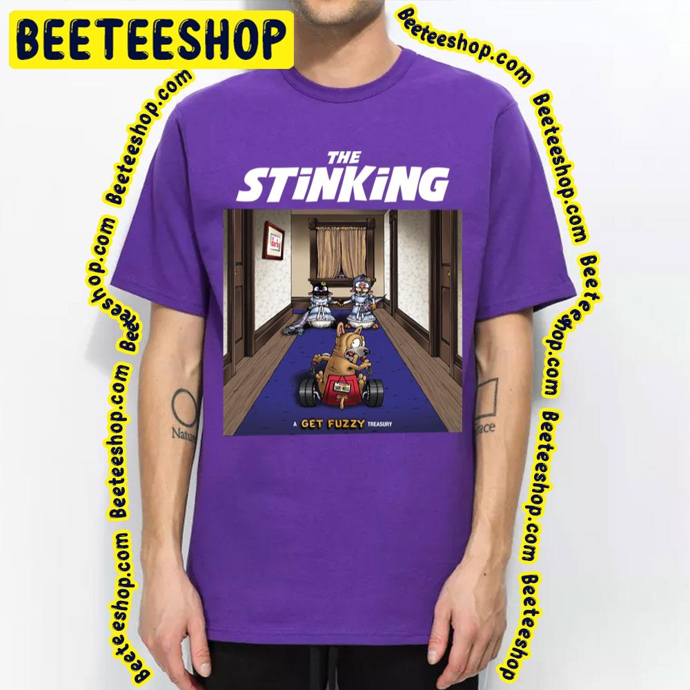 The Stinking Get Fuzzy Treasury Trending Unisex T-Shirt The Stinking Get Fuzzy Treasury Trending Unisex T-Shirt