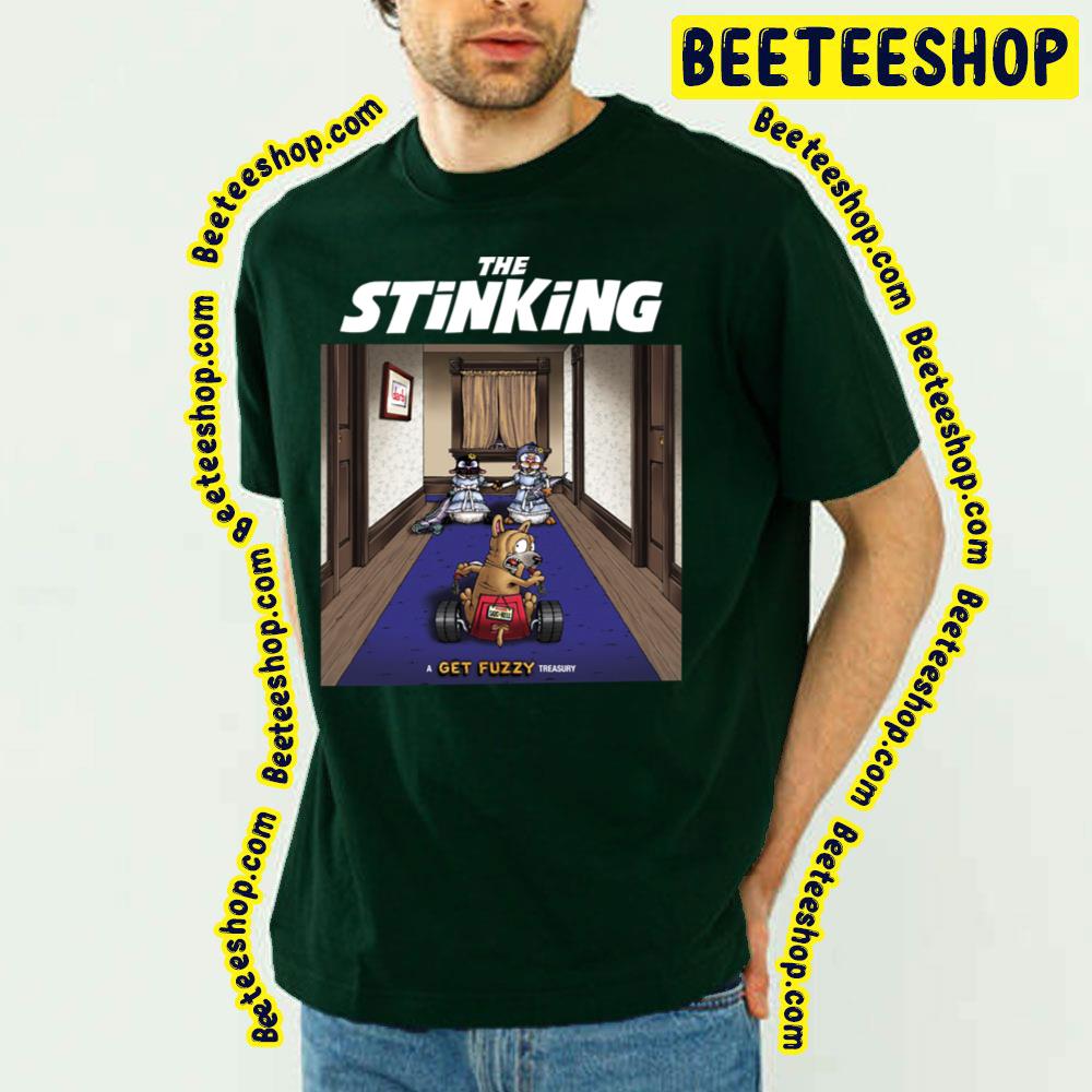The Stinking Get Fuzzy Treasury Trending Unisex T-Shirt The Stinking Get Fuzzy Treasury Trending Unisex T-Shirt