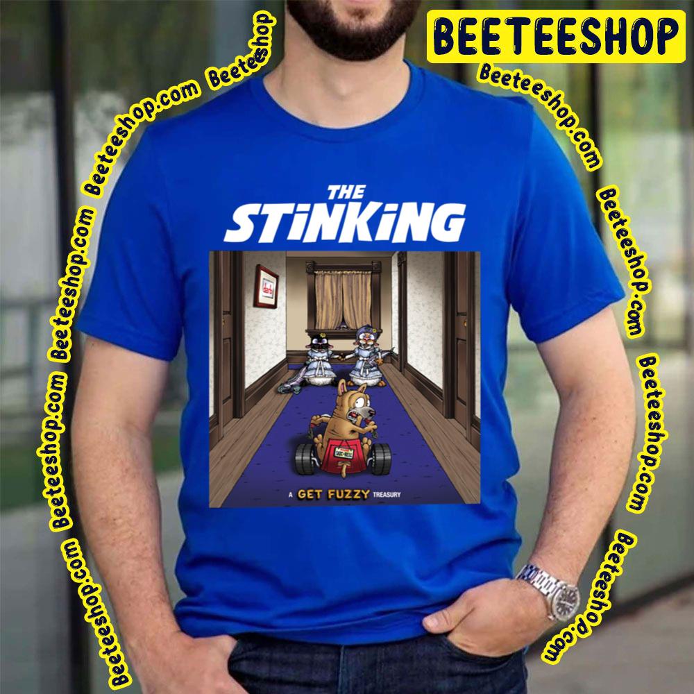 The Stinking Get Fuzzy Treasury Trending Unisex T-Shirt The Stinking Get Fuzzy Treasury Trending Unisex T-Shirt