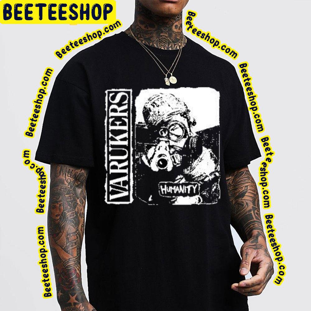 The Varukers Humanity Trending Unisex T-Shirt The Varukers Humanity Trending Unisex T-Shirt