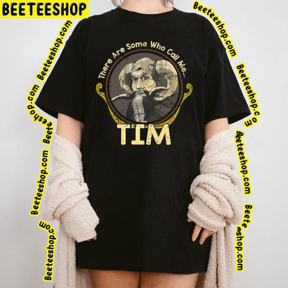 There Are Some Who Call Me Tim Trending Unisex T-Shirt There Are Some Who Call Me Tim Trending Unisex T-Shirt