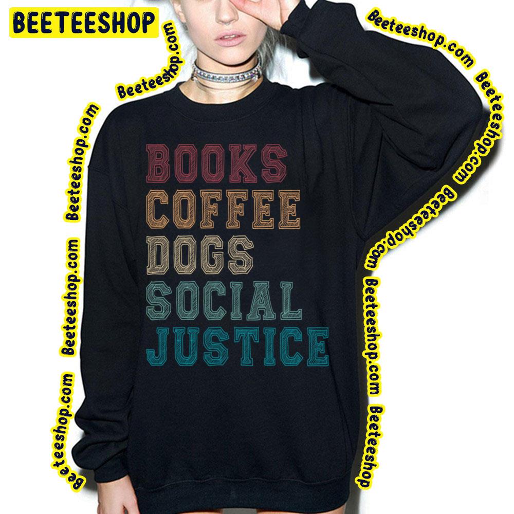 Vintage Books And Coffee And Dogs And Social Justice Trending Unisex T-Shirt Vintage Books And Coffee And Dogs And Social Justice Trending Unisex T-Shirt