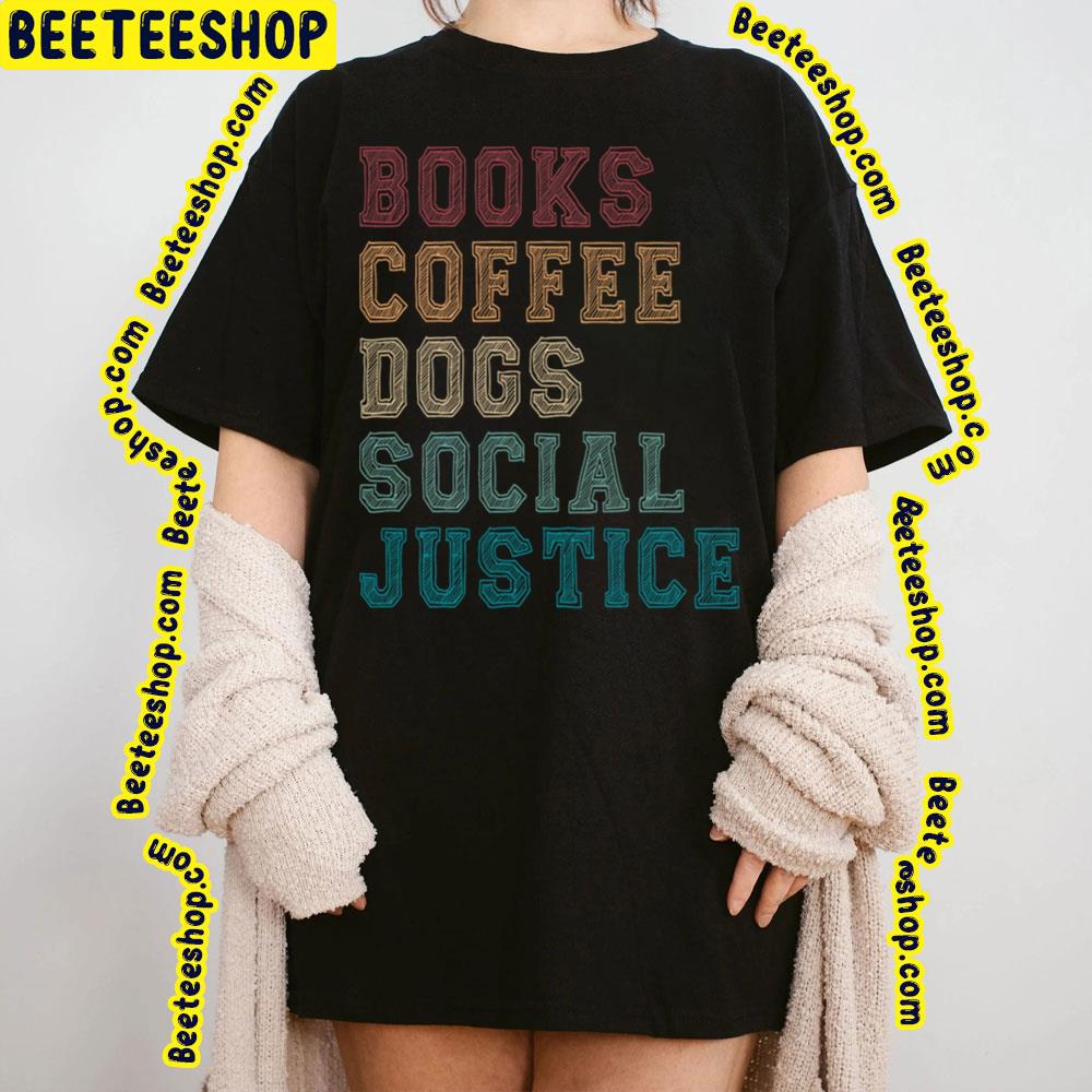 Vintage Books And Coffee And Dogs And Social Justice Trending Unisex T-Shirt Vintage Books And Coffee And Dogs And Social Justice Trending Unisex T-Shirt