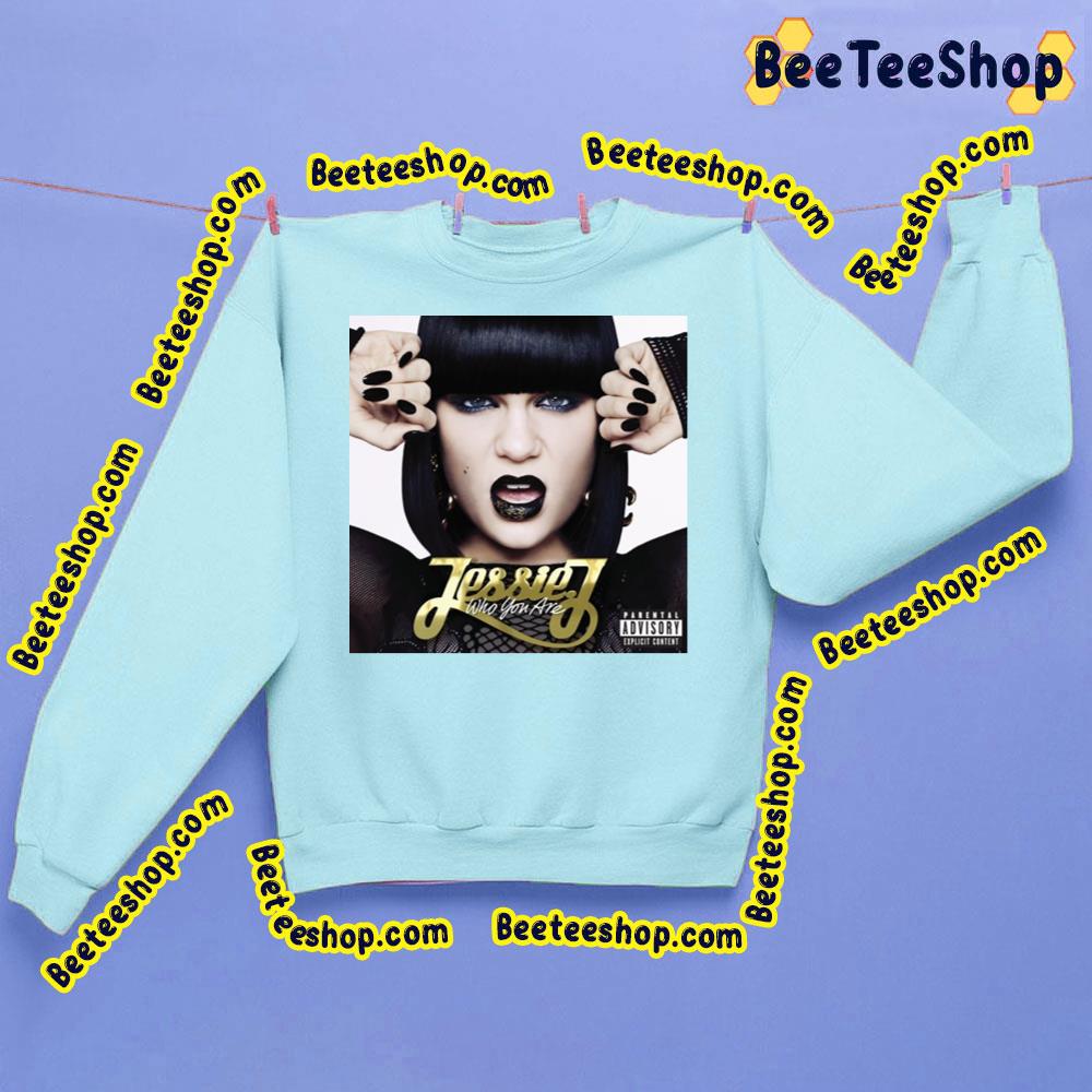 Who Are You Jessie J Trending Unisex Sweatshirt Who Are You Jessie J Trending Unisex Sweatshirt