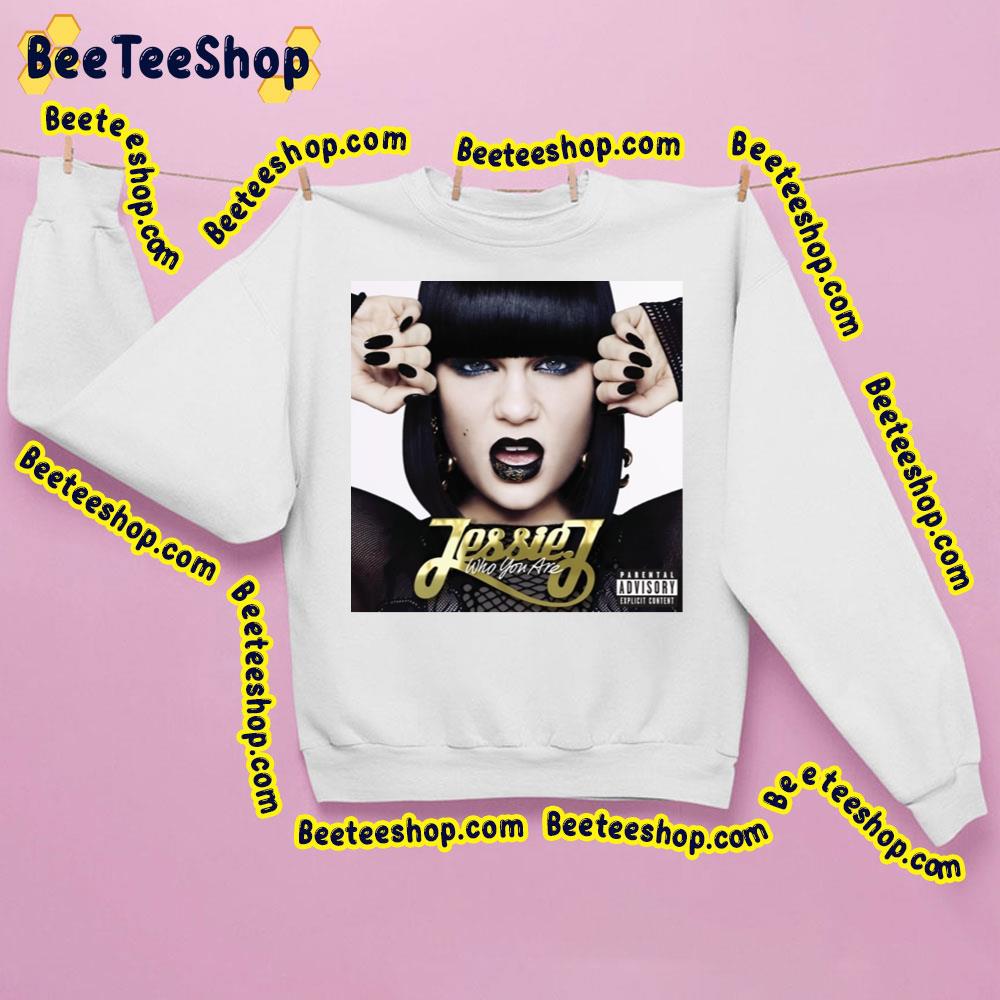 Who Are You Jessie J Trending Unisex Sweatshirt Who Are You Jessie J Trending Unisex Sweatshirt