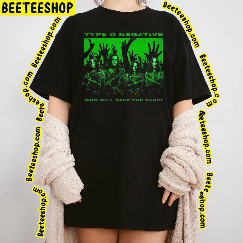 Who Will Save The Sane Type O Art Negative Trending Unisex T-Shirt Who Will Save The Sane Type O Art Negative Trending Unisex T-Shirt