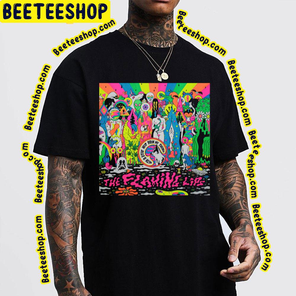 With A Little Help From My Fwends The Flaming Lips Trending Unisex T-Shirt With A Little Help From My Fwends The Flaming Lips Trending Unisex T-Shirt
